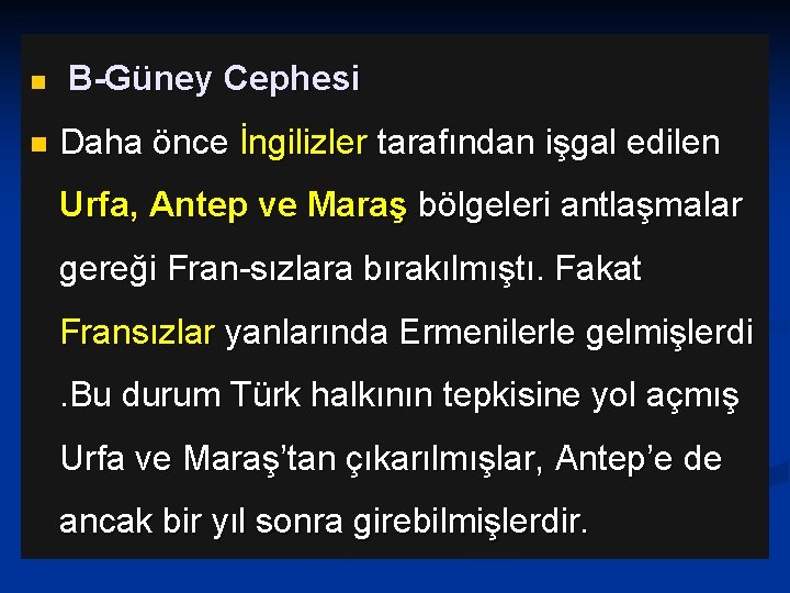 n B-Güney Cephesi n Daha önce İngilizler tarafından işgal edilen Urfa, Antep ve Maraş