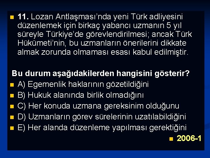 n 11. Lozan Antlaşması’nda yeni Türk adliyesini düzenlemek için birkaç yabancı uzmanın 5 yıl