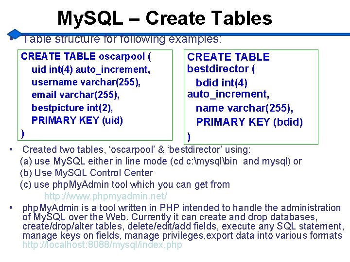 My. SQL – Create Tables • Table structure for following examples: CREATE TABLE oscarpool