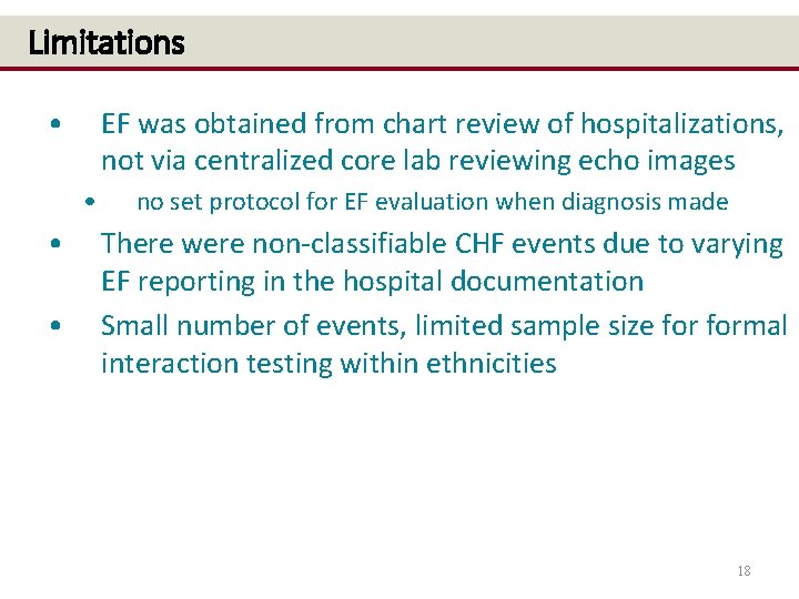 Limitations • EF was obtained from chart review of hospitalizations, not via centralized core