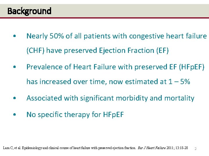 Background • Nearly 50% of all patients with congestive heart failure (CHF) have preserved