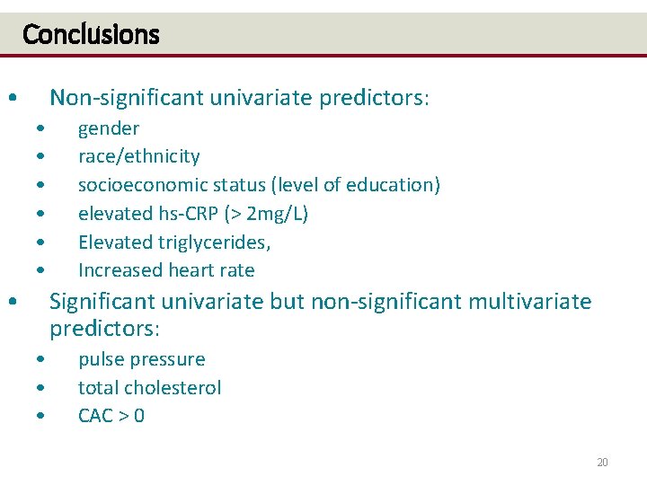 Conclusions • Non-significant univariate predictors: • • gender race/ethnicity socioeconomic status (level of education)