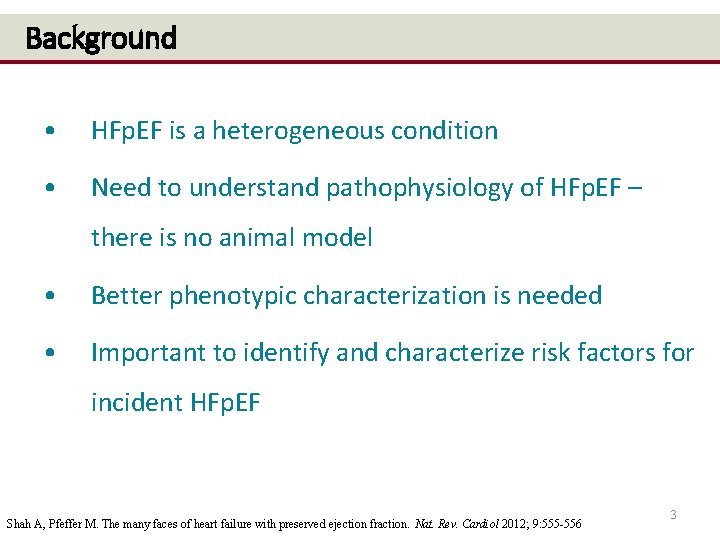 Background • HFp. EF is a heterogeneous condition • Need to understand pathophysiology of