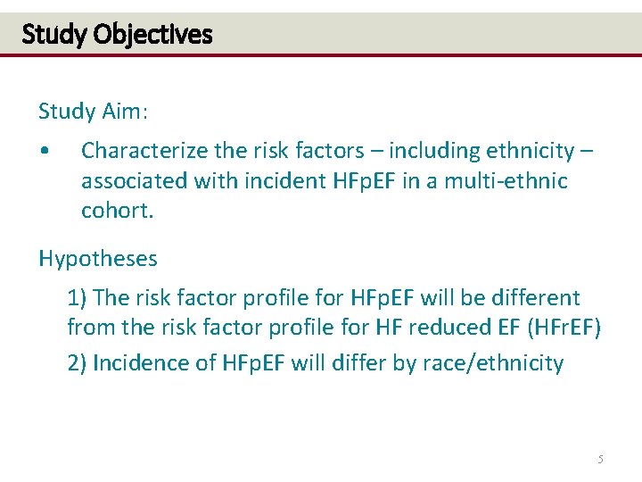 Study Objectives Study Aim: • Characterize the risk factors – including ethnicity – associated