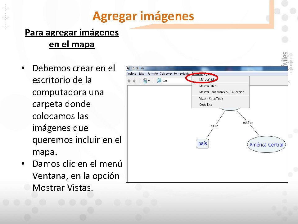 Agregar imágenes Para agregar imágenes en el mapa • Debemos crear en el escritorio Agregar imágenes Para agregar imágenes en el mapa • Debemos crear en el escritorio