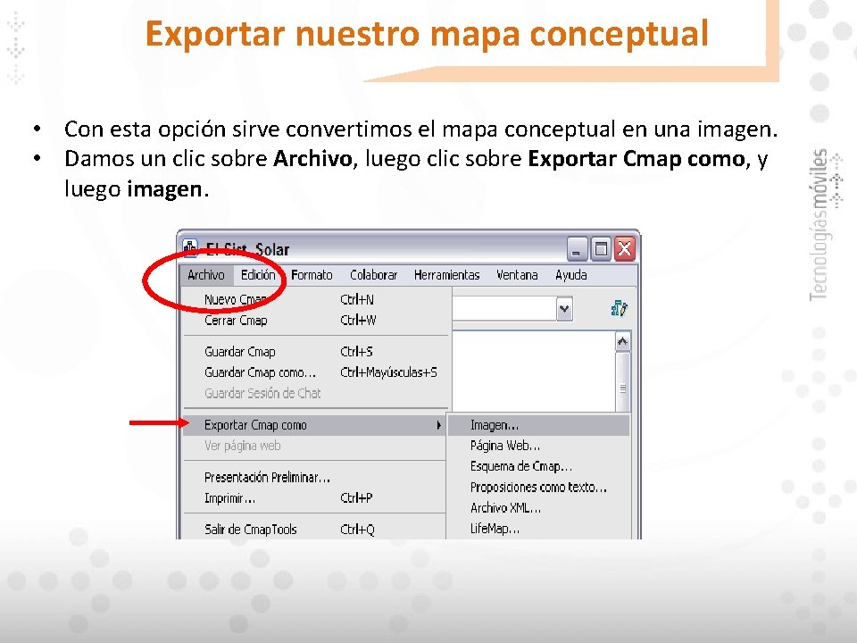 Exportar nuestro mapa conceptual • Con esta opción sirve convertimos el mapa conceptual en Exportar nuestro mapa conceptual • Con esta opción sirve convertimos el mapa conceptual en