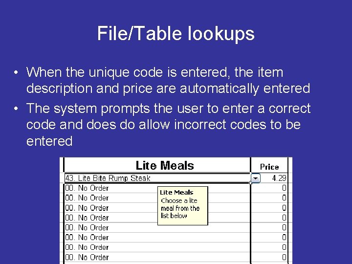 File/Table lookups • When the unique code is entered, the item description and price