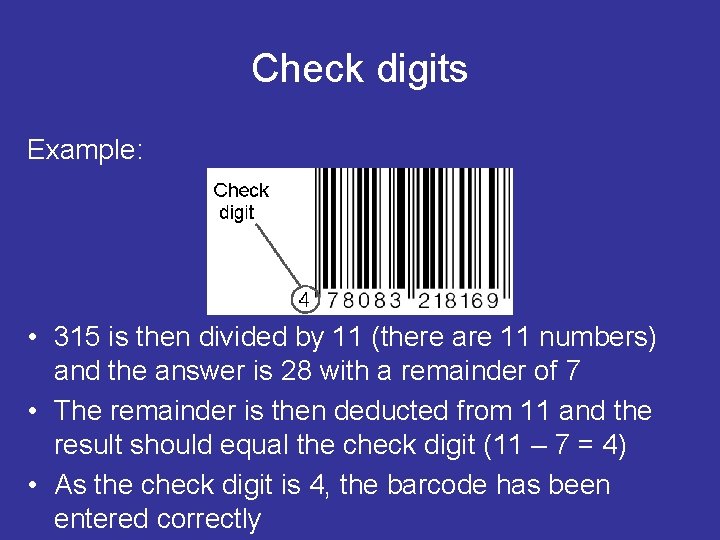 Check digits Example: • 315 is then divided by 11 (there are 11 numbers)