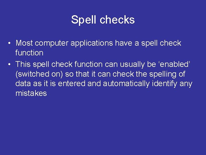 Spell checks • Most computer applications have a spell check function • This spell