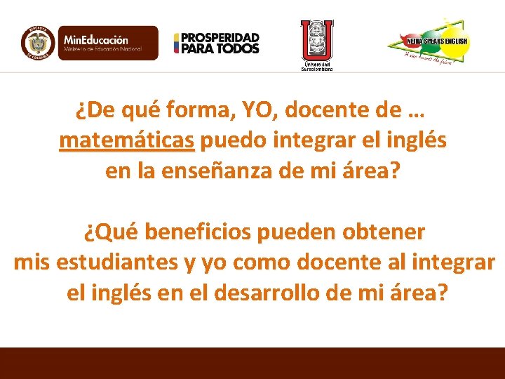 ¿De qué forma, YO, docente de … matemáticas puedo integrar el inglés en la
