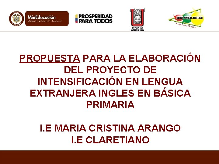 PROPUESTA PARA LA ELABORACIÓN DEL PROYECTO DE INTENSIFICACIÓN EN LENGUA EXTRANJERA INGLES EN BÁSICA