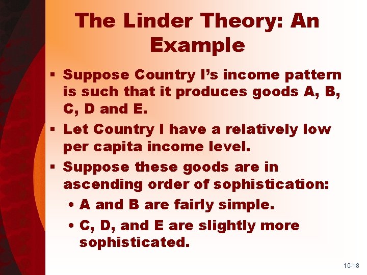 The Linder Theory: An Example § Suppose Country I’s income pattern is such that