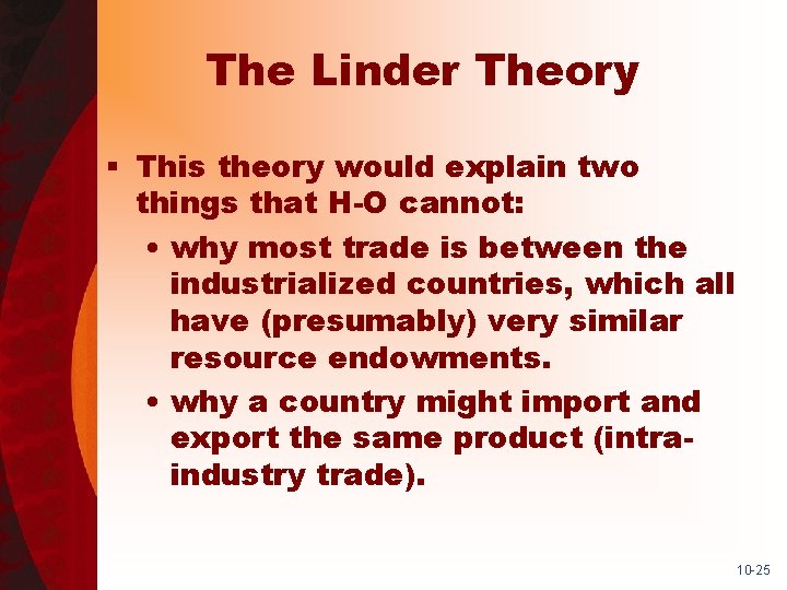 The Linder Theory § This theory would explain two things that H-O cannot: •