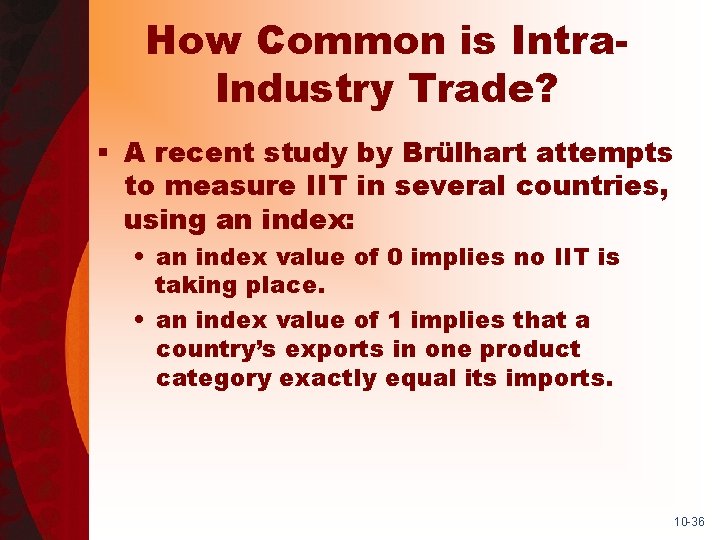 How Common is Intra. Industry Trade? § A recent study by Brülhart attempts to