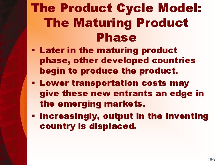 The Product Cycle Model: The Maturing Product Phase § Later in the maturing product