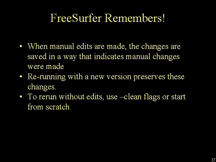 Free. Surfer Remembers! • When manual edits are made, the changes are saved in
