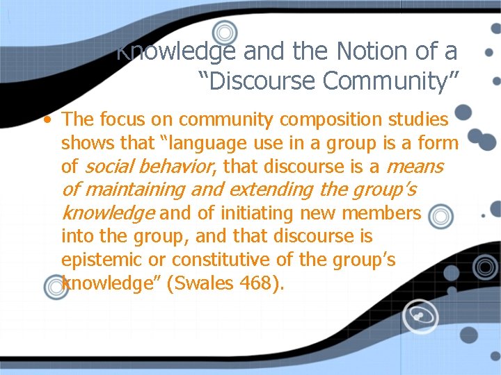 Knowledge and the Notion of a “Discourse Community” • The focus on community composition