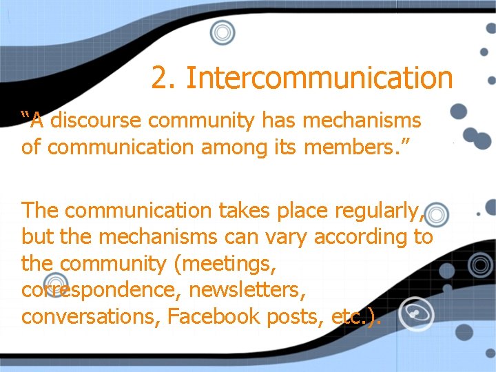 2. Intercommunication “A discourse community has mechanisms of communication among its members. ” The