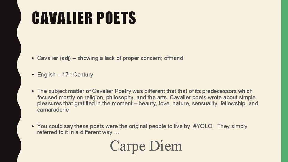 CAVALIER POETS • Cavalier (adj) – showing a lack of proper concern; offhand • CAVALIER POETS • Cavalier (adj) – showing a lack of proper concern; offhand •