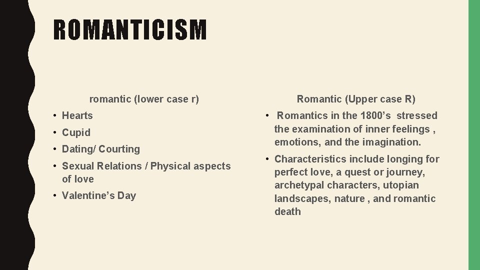 ROMANTICISM romantic (lower case r) • Hearts • Cupid • Dating/ Courting • Sexual