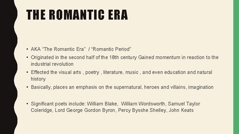 THE ROMANTIC ERA • AKA “The Romantic Era” / “Romantic Period” • Originated in