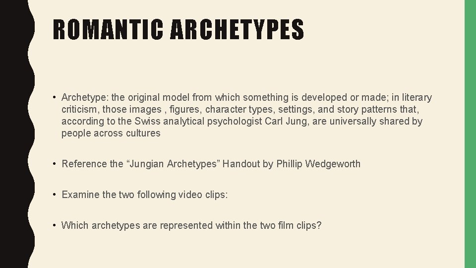ROMANTIC ARCHETYPES • Archetype: the original model from which something is developed or made; ROMANTIC ARCHETYPES • Archetype: the original model from which something is developed or made;