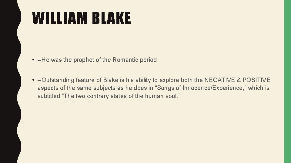 WILLIAM BLAKE • --He was the prophet of the Romantic period • --Outstanding feature