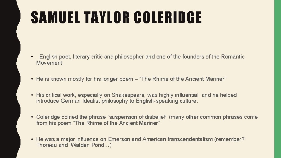 SAMUEL TAYLOR COLERIDGE • English poet, literary critic and philosopher and one of the SAMUEL TAYLOR COLERIDGE • English poet, literary critic and philosopher and one of the