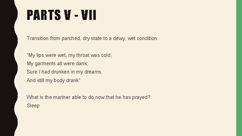 PARTS V - VII Transition from parched, dry state to a dewy, wet condition: