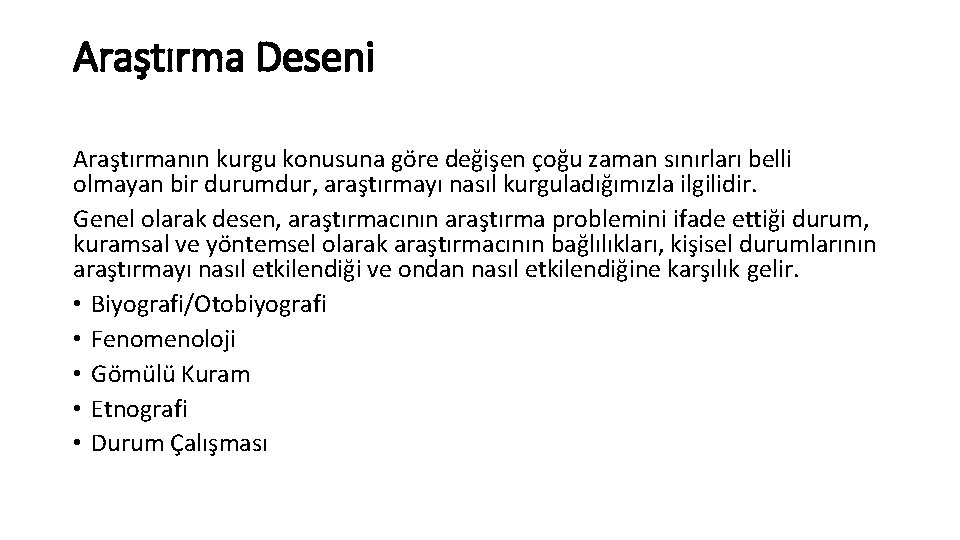 Araştırma Deseni Araştırmanın kurgu konusuna göre değişen çoğu zaman sınırları belli olmayan bir durumdur,