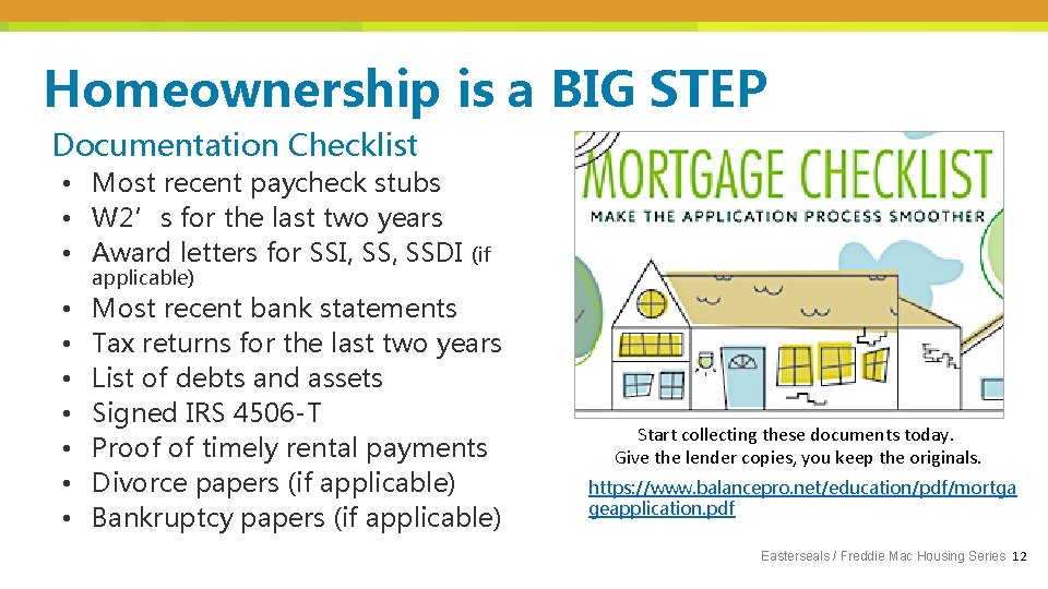 Homeownership is a BIG STEP Documentation Checklist • Most recent paycheck stubs • W