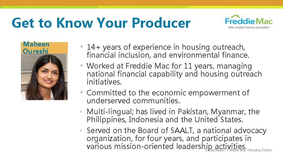 Get to Know Your Producer Maheen Qureshi • 14+ years of experience in housing
