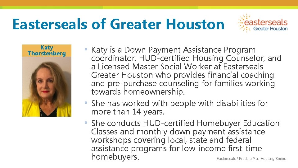 Easterseals of Greater Houston Katy Thorstenberg • • • Katy is a Down Payment