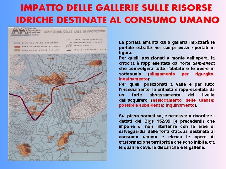 IMPATTO DELLE GALLERIE SULLE RISORSE IDRICHE DESTINATE AL CONSUMO UMANO La portata emunta dalla