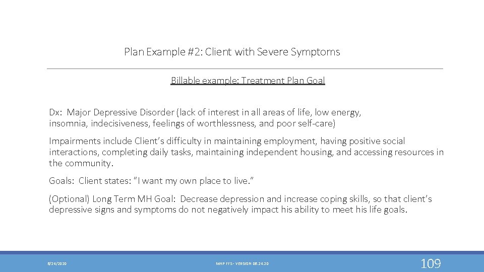 Plan Example #2: Client with Severe Symptoms Billable example: Treatment Plan Goal Dx: Major