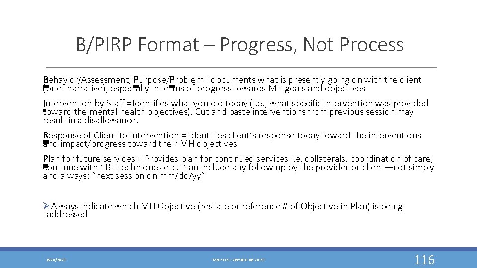 B/PIRP Format – Progress, Not Process Behavior/Assessment, Purpose/Problem =documents what is presently going on