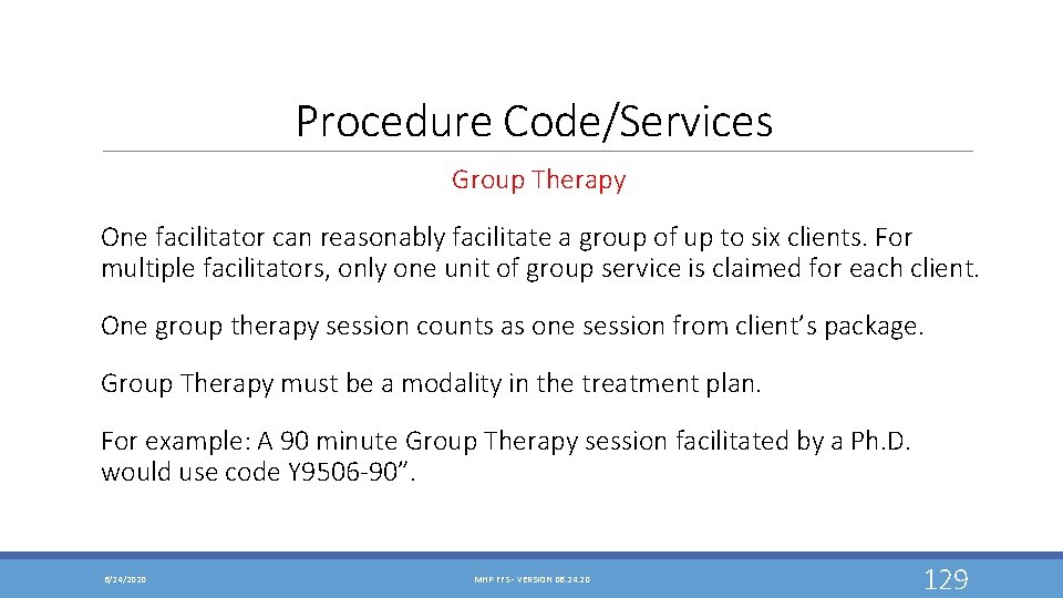 Procedure Code/Services Group Therapy One facilitator can reasonably facilitate a group of up to