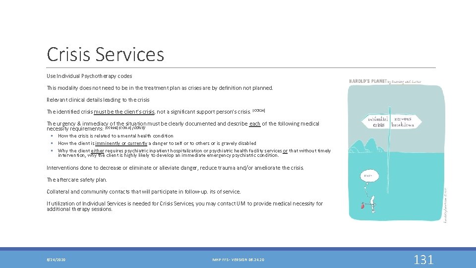 Crisis Services Use Individual Psychotherapy codes This modality does not need to be in