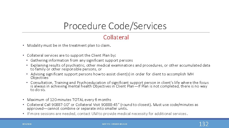 Procedure Code/Services Collateral • Modality must be in the treatment plan to claim. •