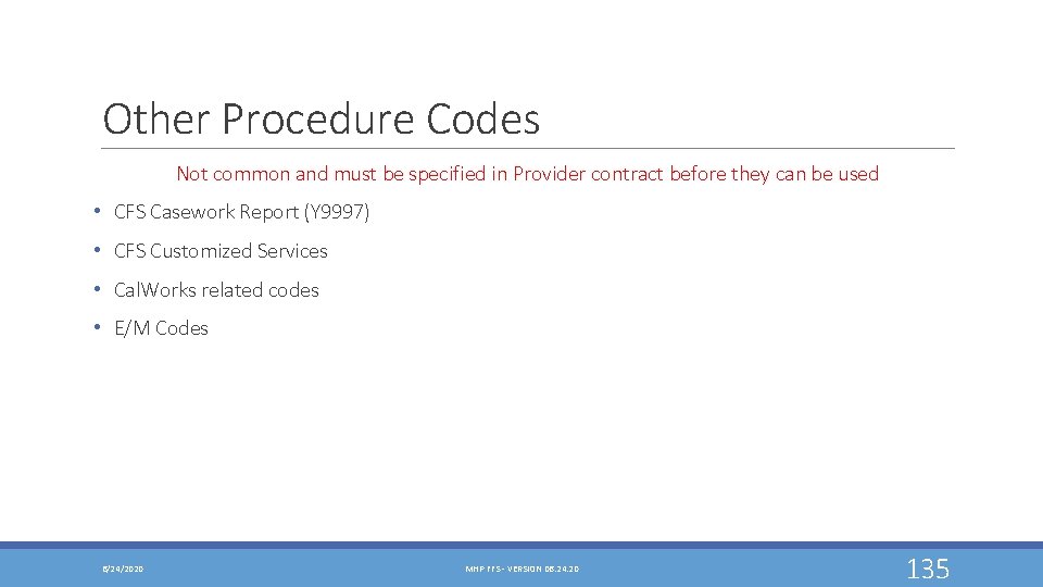 Other Procedure Codes Not common and must be specified in Provider contract before they