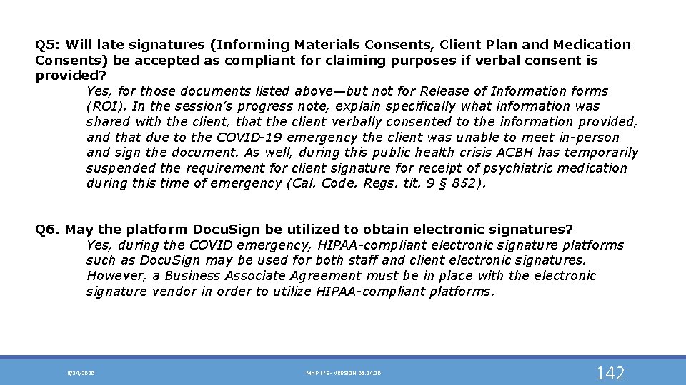 Q 5: Will late signatures (Informing Materials Consents, Client Plan and Medication Consents) be