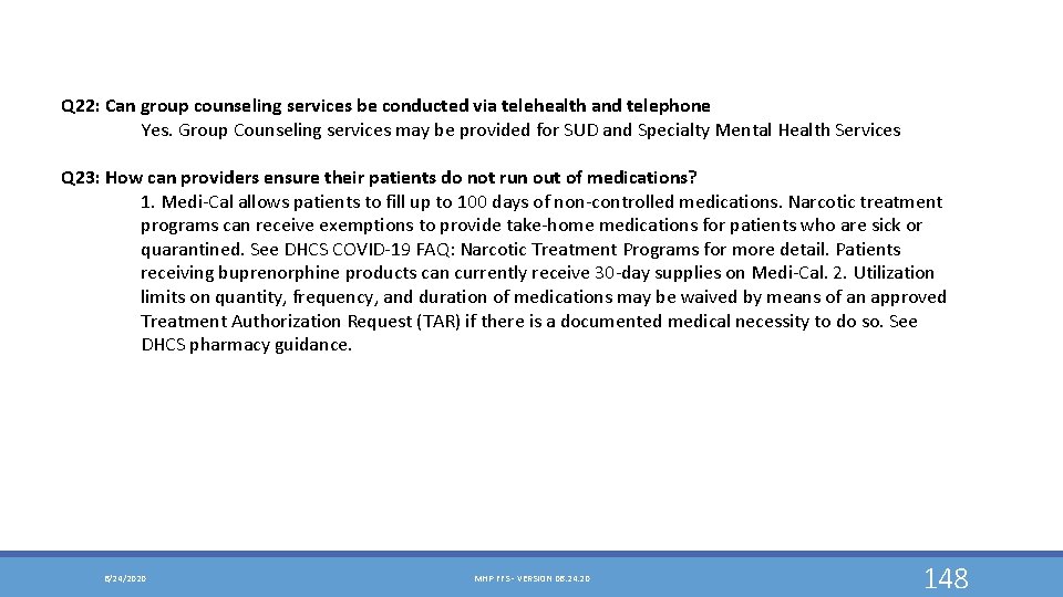 Q 22: Can group counseling services be conducted via telehealth and telephone Yes. Group