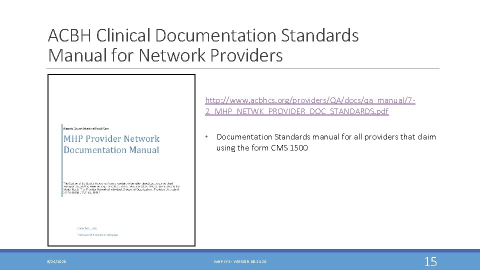 ACBH Clinical Documentation Standards Manual for Network Providers http: //www. acbhcs. org/providers/QA/docs/qa_manual/72_MHP_NETWK_PROVIDER_DOC_STANDARDS. pdf •