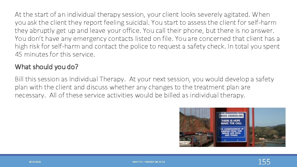 At the start of an individual therapy session, your client looks severely agitated. When