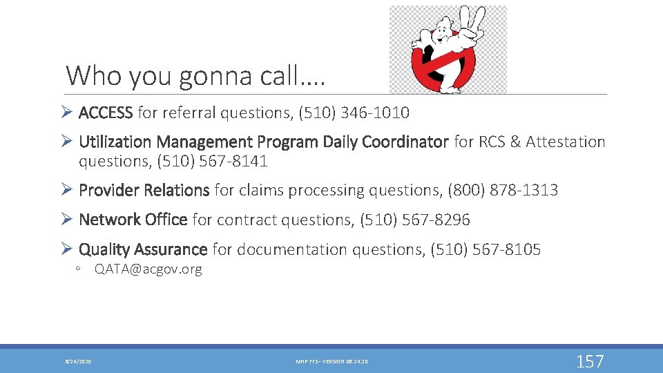 Who you gonna call…. Ø ACCESS for referral questions, (510) 346 -1010 Ø Utilization