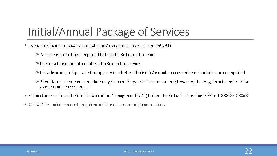 Initial/Annual Package of Services • Two units of service to complete both the Assessment