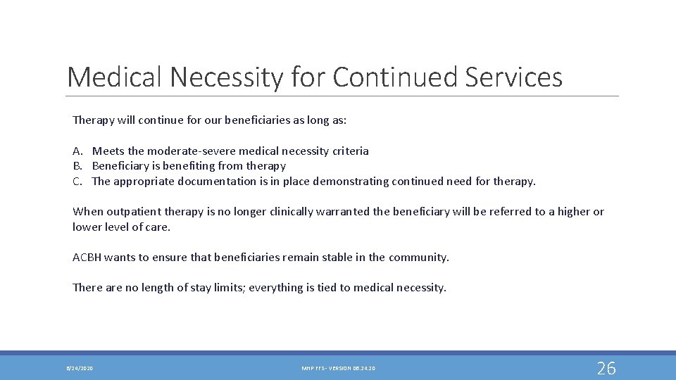 Medical Necessity for Continued Services Therapy will continue for our beneficiaries as long as: