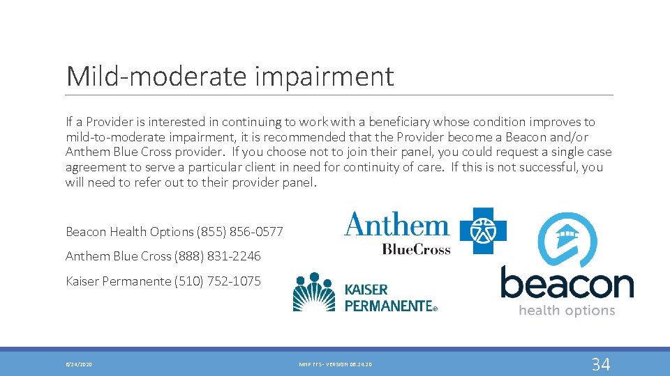 Mild-moderate impairment If a Provider is interested in continuing to work with a beneficiary