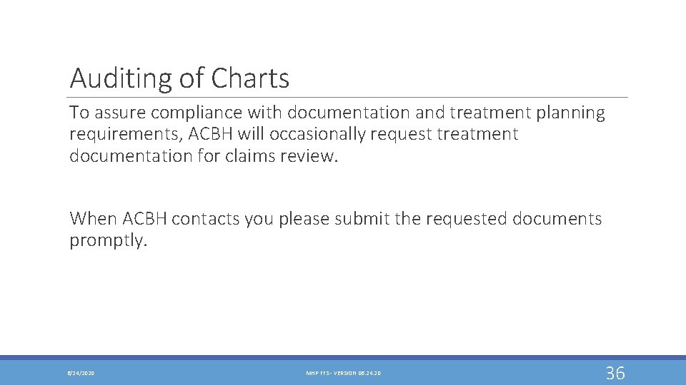 Auditing of Charts To assure compliance with documentation and treatment planning requirements, ACBH will