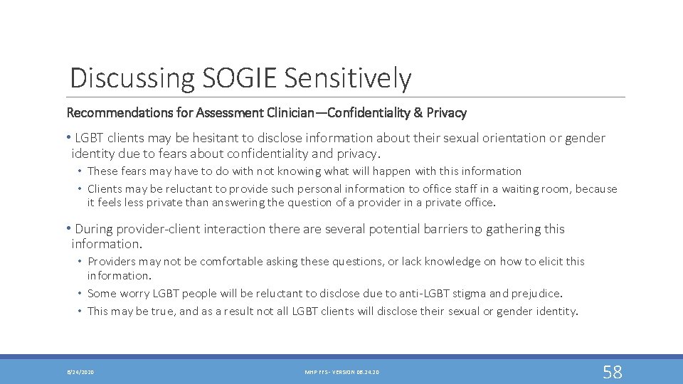 Discussing SOGIE Sensitively Recommendations for Assessment Clinician—Confidentiality & Privacy • LGBT clients may be